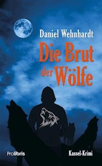 Die Brut der Wölfe - Daniel Wehnhardt - E-Book