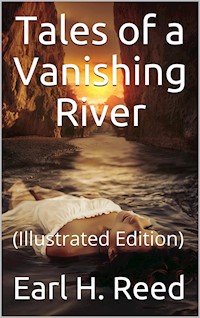 Tales of a Vanishing River - Earl H. Reed - E-Book