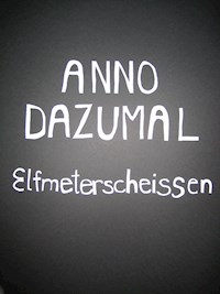 Elfmeterscheissen - Anno Dazumal - E-Book