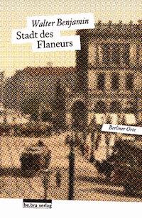 Stadt des Flaneurs - Walter Benjamin - E-Book