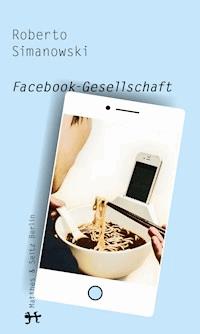 Facebook-Gesellschaft - Roberto Simanowski - E-Book