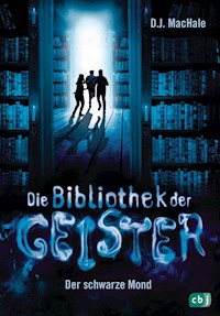 Die Bibliothek der Geister - Der schwarze Mond - D.J. MacHale - E-Book