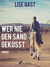 Wer nie den Sand geküsst - Lise Gast - E-Book