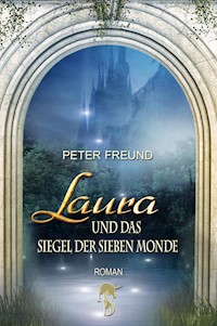 Laura und das Siegel der Sieben Monde - Peter Freund - E-Book