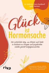 Glück ist Hormonsache - Katharina Maria Burkhardt - E-Book