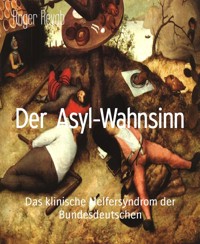 Der Asyl-Wahnsinn - Roger Reyab - E-Book