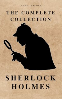 The Complete Sherlock Holmes ( AtoZ Classics ) - Arthur Conan Doyle - E-Book