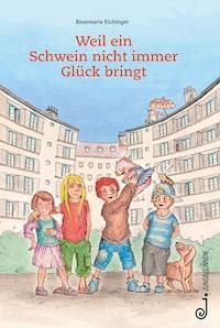 Weil ein Schwein nicht immer Glück bringt - Rosemarie Eichinger - E-Book