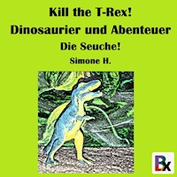 Kill the T-Rex! Dinosaurier und Abenteuer - H. Simone - Hörbuch