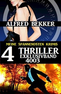 4 Thriller Exklusivband 4003 - Meine spannendsten Krimis - Alfred Bekker - E-Book