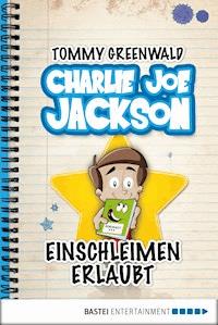 Charlie Joe Jackson - Einschleimen erlaubt - Tommy Greenwald - E-Book