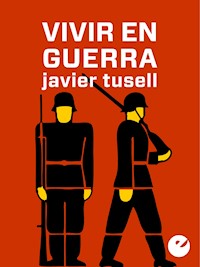 Vivir en guerra - Javier Tusell - E-Book