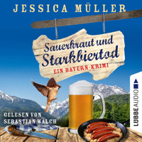 Sauerkraut und Starkbiertod - Ein Bayern-Krimi - Hauptkommissar Hirschberg, Teil 6 (Ungekürzt) - Jessica Müller - Hörbuch