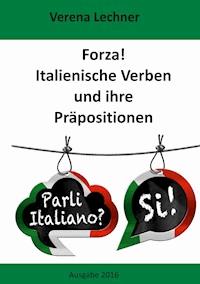 Forza! Italienische Verben und ihre Präpositionen - Verena Lechner - E-Book