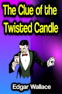 The Clue of the Twisted Candle - Edgar Wallace - E-Book