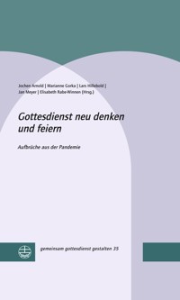 Gottesdienst neu denken und feiern -  - E-Book