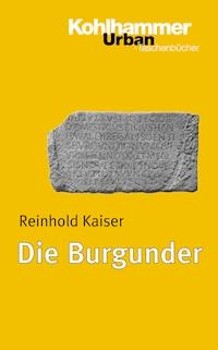 Die Burgunder - Reinhold Kaiser - E-Book
