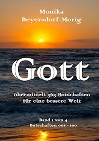 Gott übermittelt 365 Botschaften Band 1 - Monika Beyersdorf-Morig - E-Book