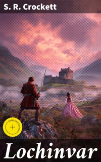 Lochinvar - S. R. Crockett - E-Book