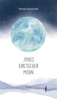 Jones Arktischer Mohn - Thomas Kaczerowski - E-Book
