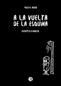 A la vuelta de la esquina - Milo A. Russo - E-Book