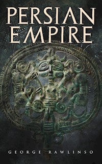 Persian Empire - Rawlinson George - E-Book