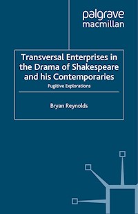 Transversal Enterprises in the Drama of Shakespeare and his Contemporaries - B. Reynolds - E-Book