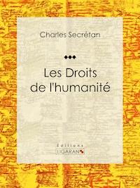 Les Droits de l'humanité - Charles Secrétan - E-Book