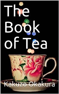 The Book of Tea - Kakuzo Okakura - E-Book