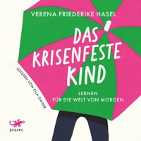 Das krisenfeste Kind - Verena Friederike Hasel - Hörbuch