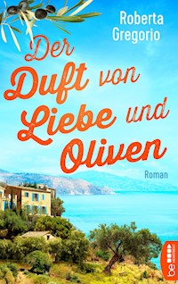 Der Duft von Liebe und Oliven - Roberta Gregorio - E-Book