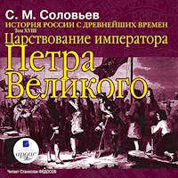 Царствование императора Петра Великого - Сергей Михайлович Соловьев - Hörbuch