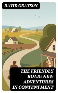 The Friendly Road: New Adventures in Contentment - David Grayson - E-Book