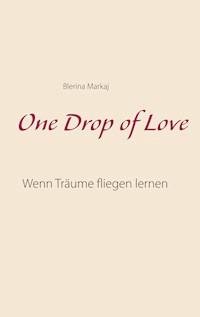 One Drop of Love - Blerina Markaj - E-Book