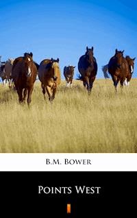 Points West - B.m. Bower - E-Book