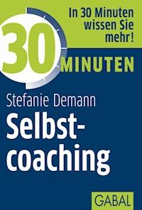 30 Minuten Selbstcoaching - ￼ Stefanie Demann - E-Book
