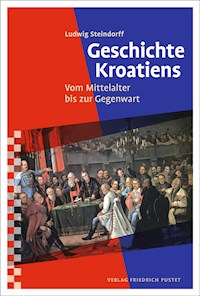 Geschichte Kroatiens - Ludwig Steindorff - E-Book