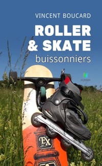 Roller & skate buissonniers - Vincent Boucard - E-Book