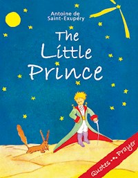 The Little Prince. Quotes, Prayer - Antoine de Saint-Exupery - E-Book