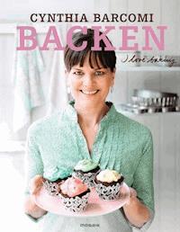 Backen. I love baking - - Cynthia Barcomi - E-Book