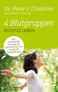 4 Blutgruppen - Richtig leben - Peter J. D'Adamo - E-Book