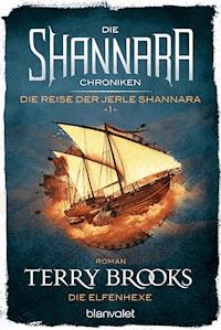 Die Shannara-Chroniken: Die Reise der Jerle Shannara 1 - Die Elfenhexe - Terry Brooks - E-Book