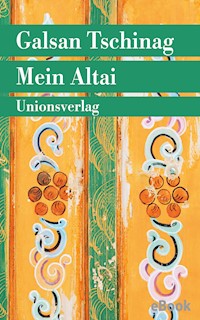 Mein Altai - Galsan Tschinag - E-Book