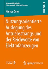 Nutzungsorientierte Auslegung des Antriebsstrangs und der Reichweite von Elektrofahrzeugen - Markus Orner - E-Book