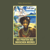 Die Piraten des inischen Meeres - Erzählung aus "Am Stillen Ozean", Band 11 der Gesammelten Werke - Karl May - Hörbuch