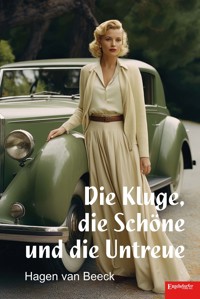 Die Kluge, die Schöne und die Untreue - Hagen van Beeck - E-Book
