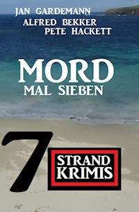 Mord mal sieben: 7 Strandkrimis - Alfred Bekker - E-Book