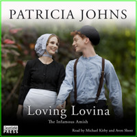 Loving Lovina - The Infamous Amish, Book 3 (Unabridged) - Patricia Johns - Hörbuch