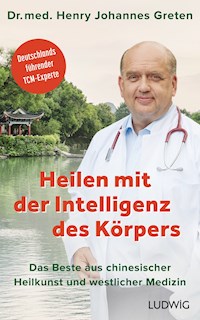 Heilen mit der Intelligenz des Körpers - Henry Johannes Greten - E-Book