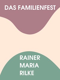 Das Familienfest - Rainer Maria Rilke - E-Book